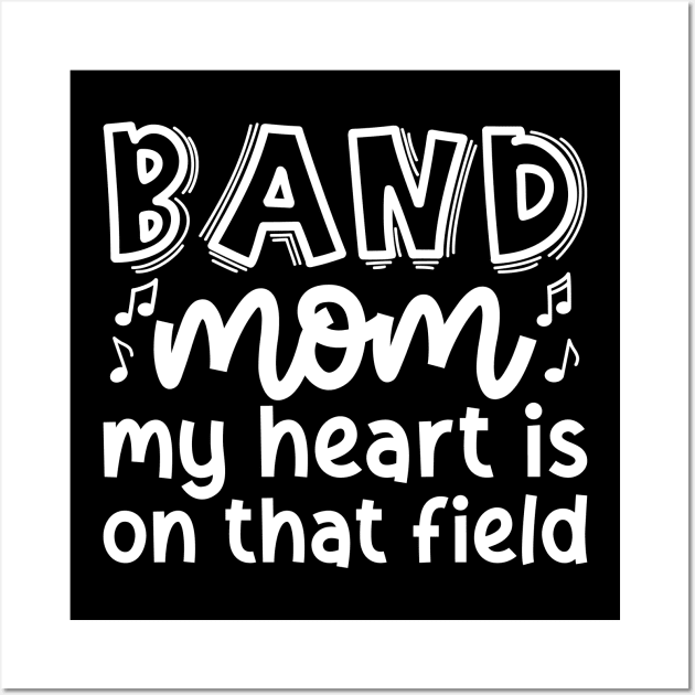 Band Mom My Heart Is On That Field Marching Band Cute Funny Wall Art by GlimmerDesigns